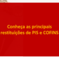 Restituição em Dinheiro PIS e COFINS Monofásico