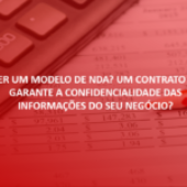 Quer um modelo de NDA? Um contrato que garante a confidencialidade das informações do seu negócio?